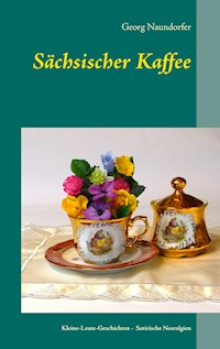 Sächsischer Kaffee - Georg Naundorfer - E-Book