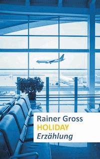 Holiday - Rainer Gross - E-Book