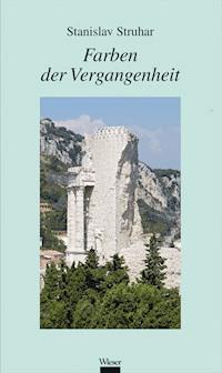 Farben der Vergangenheit - Stanislav Struhar - E-Book