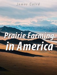 Prairie Farming in America - James Caird - E-Book