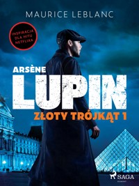 Arsène Lupin. Złoty trójkąt. Tom I - Leblanc Maurice - E-Book