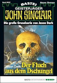 John Sinclair Gespensterkrimi - Folge 27 - Jason Dark - E-Book
