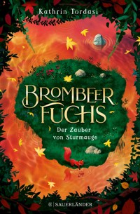 Brombeerfuchs – Der Zauber von Sturmauge - Kathrin Tordasi - E-Book