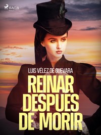 Reinar después de morir - Luis Vélez de Guevara - E-Book