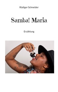 Samba! Maria - Rüdiger Schneider - E-Book