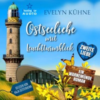 Zweite Liebe - Ostseeliebe mit Leuchtturmblick, Band 2 (ungekürzt) - Evelyn Kühne - Hörbuch