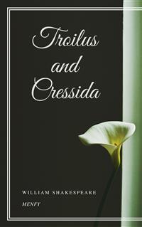 Troilus and Cressida - William Shakespeare - E-Book
