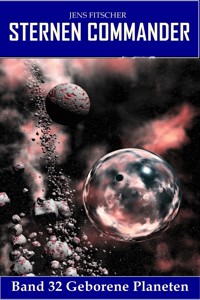 Geborene Planeten (STERNEN COMMANDER 32) - Jens Fitscher - E-Book