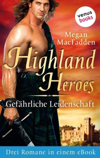 Highland Heroes - Gefährliche Leidenschaft: Drei Romane in einem eBook - Megan MacFadden - E-Book