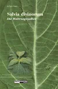 Salvia Divinorum - Die Wahrsagesalbei - Jochen Gartz - E-Book