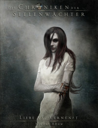 Die Chroniken der Seelenwächter - Band 10: Liebe vs. Vernunft - Nicole Böhm - E-Book