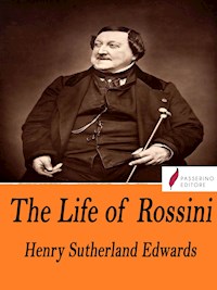 The Life of Rossini - Henry Sutherland Edwards - E-Book