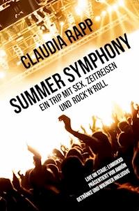 Summer Symphony: Ein Trip mit Sex, Zeitreisen und Rock´n´Roll - Claudia Rapp - E-Book