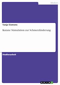Kutane Stimulation zur Schmerzlinderung - Tanja Siemens - E-Book