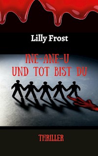 Ine-ane-u und tot bist du - Lilly Frost - E-Book