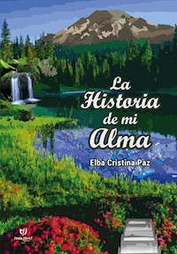 La Historia de mi Alma - Elba Paz - E-Book