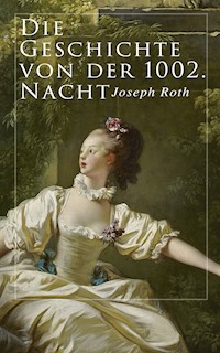 Die Geschichte von der 1002. Nacht - Joseph Roth - E-Book