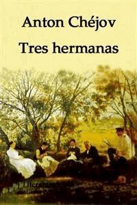 Tres hermanas - Anton Chejov - E-Book