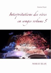 Interprétations des rêves en songes volume 5 - Poyet Karine - E-Book