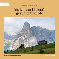 Als ich um Hasenöl geschickt wurde - Peter Rosegger - Hörbuch