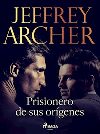 Prisionero de sus orígenes - Jeffrey Archer - E-Book