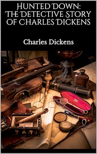 Hunted Down: The Detective Story of Charles Dickens - Charles Dickens. - E-Book