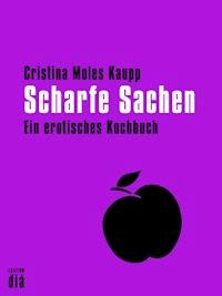 Scharfe Sachen - Cristina Moles Kaupp - E-Book