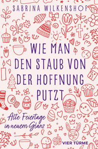Wie man den Staub von der Hoffnung putzt - Sabrina Wilkenshof - E-Book