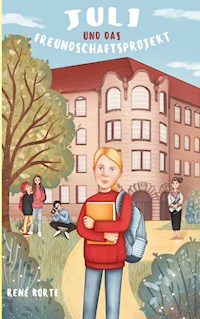 Juli und das Freundschaftsprojekt - René Korte - E-Book