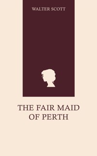 The Fair Maid of Perth - Walter Scott - E-Book
