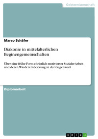 Diakonie in mittelalterlichen Beginengemeinschaften - Marco Schäfer - E-Book