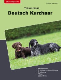 Traumrasse Deutsch Kurzhaar - Andreas Leyendorf - E-Book