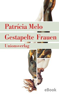 Gestapelte Frauen - Patricia Melo - E-Book