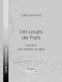 Les Loups de Paris - Jules Lermina - E-Book