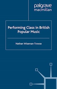 Performing Class in British Popular Music - N. Wiseman-Trowse - E-Book
