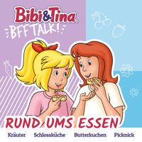 Bibi & Tina, BFF Talk, Rund ums Essen - Claudia Kock - Hörbuch