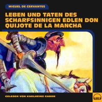 Leben und Taten des scharfsinnigen edlen Don Quijote de la Mancha - Miguel de Cervantes - Hörbuch