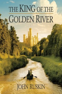 The King of the Golden River (illustrated) - John Ruskin - E-Book