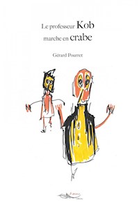 Le professeur Kob marche en crabe - Gerard Pourret - E-Book
