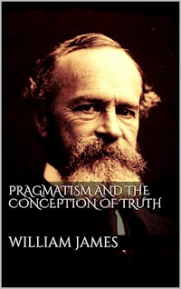 Pragmatism and the Conception of Thruth - William James - E-Book
