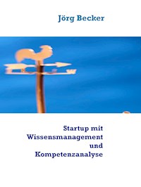 Startup mit Wissensmanagement und Kompetenzanalyse - Jörg Becker - E-Book