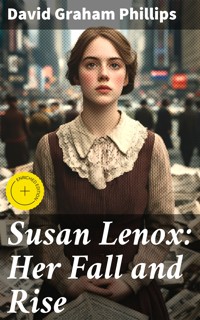 Susan Lenox: Her Fall and Rise - David Graham Phillips - E-Book
