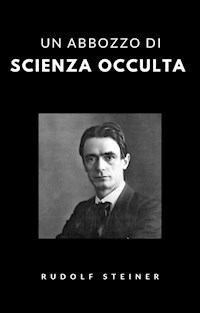 Un abbozzo di scienza occulta (tradotto) - Rudolf Steiner - E-Book