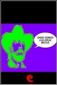 Chuck Norris can speak braile. - aa.vv - E-Book