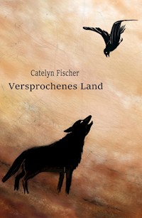 Versprochenes Land - Catelyn Fischer - E-Book
