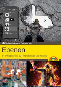 Ebenen in Adobe Photoshop CC und Photoshop Elements - Gewusst wie - Martin Quedenbaum - E-Book