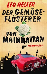 Der Gemüseflüsterer von Mainhattan - Leo Heller - E-Book