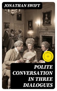 Polite Conversation in Three Dialogues - Jonathan Swift - E-Book