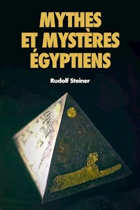 Mythes et Mystères Égyptiens - Rudolf Steiner - E-Book