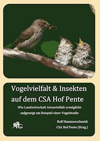 Vogelvielfalt & Insekten auf dem CSA Hof Pente - Rolf Hammerschmidt - E-Book